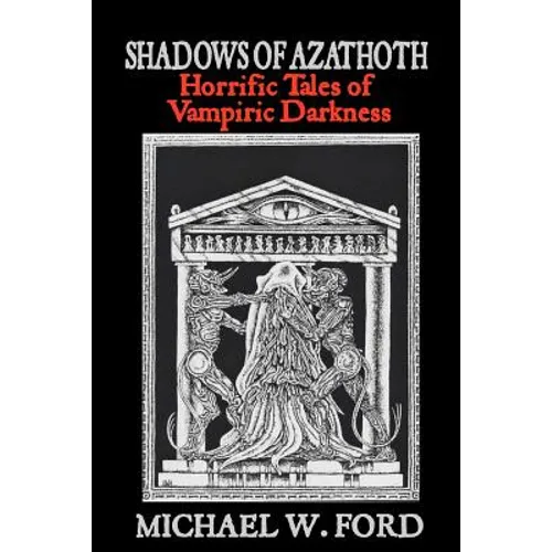 Shadows of Azathoth: Horrific Tales of Vampiric Darkness - Paperback