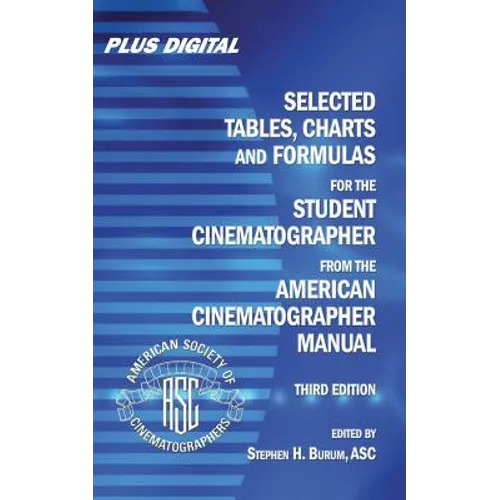 Selected Tables, Charts and Formulas for the Student Cinematographer from the American Cinematographer Manual - Paperback