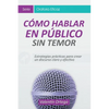 Cómo Hablar en Público Sin Temor: Estrategias prácticas para crear un discurso claro y efectivo - Paperback