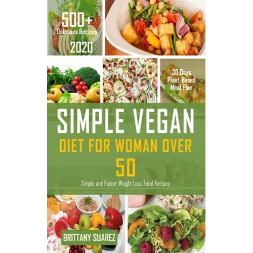 Simple Vegan Diet for Women Over 50: Simple and Faster Weight Loss Food Recipes - Paperback