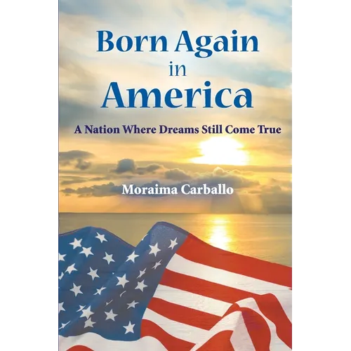Born Again in America: A Nation Where Dreams Still Come True - Paperback