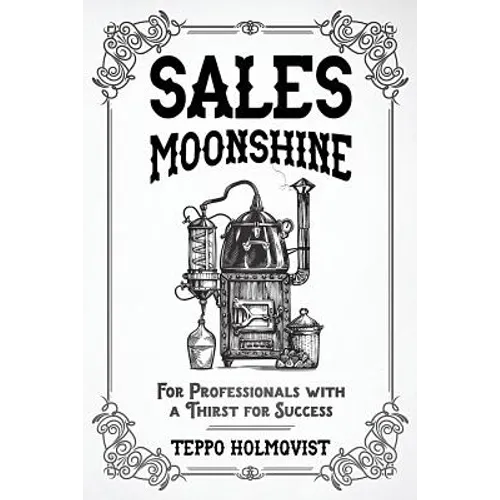 Sales Moonshine: For Professionals with a Thirst for Success - Paperback