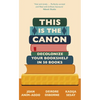 This Is the Canon: Decolonize Your Bookshelves in 50 Books - Hardcover