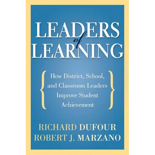 Leaders of Learning: How District, School, and Classroom Leaders Improve Student Achievement - Paperback