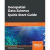 Geospatial Data Science Quick Start Guide - Paperback