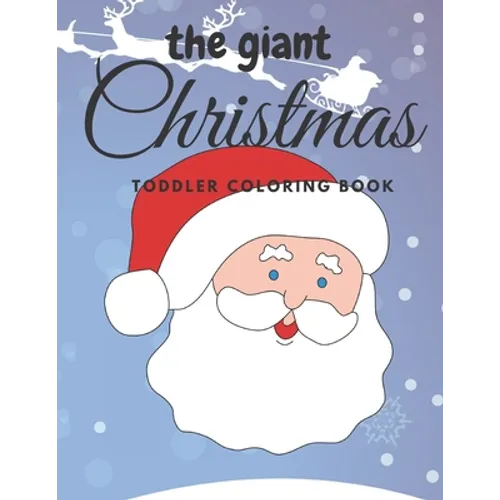 The giant christmas toddler coloring book: Easy and Cute Christmas Holiday Coloring Designs for Children - Paperback