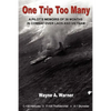 One Trip Too Many: A pilot's memoirs of 38 months in combat over Laos and Vietnam - Paperback