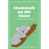 Mammals on the Move: A Book for Early Learners - Paperback