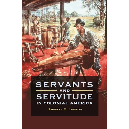 Servants and Servitude in Colonial America - Hardcover