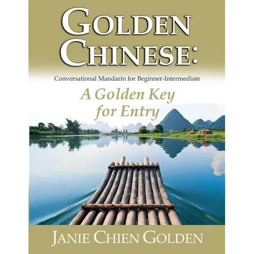Golden Chinese: A Golden Key for Entry: Conversational Mandarin for Beginner-Intermediate - Paperback