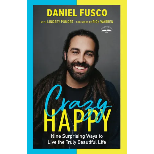 Crazy Happy: Nine Surprising Ways to Live the Truly Beautiful Life - Paperback