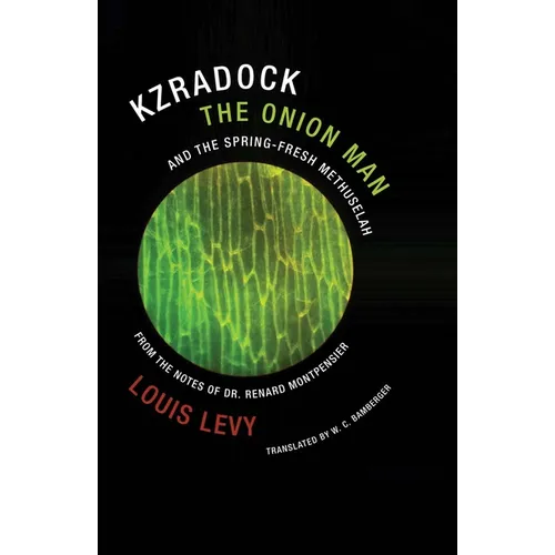 Kzradock the Onion Man and the Spring-Fresh Methuselah: From the Notes of Dr. Renard de Montpensier - Paperback