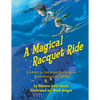 A Magical Racquet Ride: Journey to the Four Grand Slam Tournaments of Tennis - Paperback
