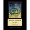 Church at Auvers: Van Gogh Cross Stitch Pattern - Paperback