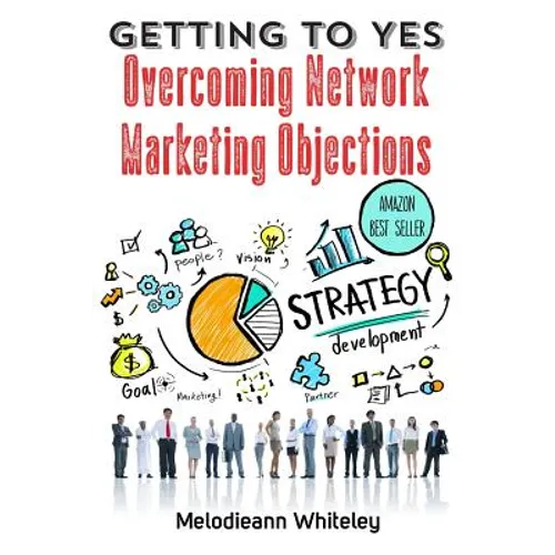 Getting to Yes: Overcoming Network Marketing Objections - Paperback
