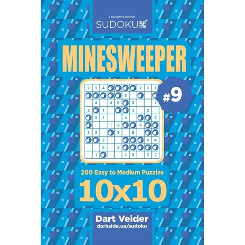 Sudoku Minesweeper - 200 Easy to Medium Puzzles 10x10 (Volume 9) - Paperback