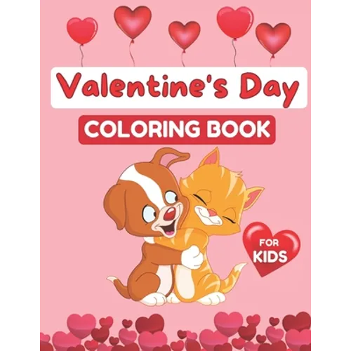 Valentine's Day Coloring Book for Kids: Coloring Book for Girls and Boys Ages 2-5, 30 Cute Images: Cats, Rabbit, Butterfly, Elephant, Flowers, Hearts - Paperback