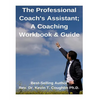 The Professional Coach's Assistant; A Coaching Workbook & Guide - Paperback