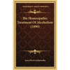 The Homeopathic Treatment Of Alcoholism (1890) - Hardcover