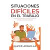 Situaciones Difíciles en el Trabajo: Cómo Lidiar con los Problemas más Comunes que nos Enfrentamos en el Trabajo y a Poner Límites Correctamente - Paperback