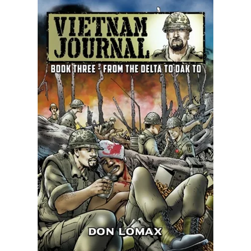 Vietnam Journal - Book Three: From the Delta to Dak To - Paperback