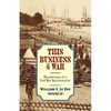 This Business of War: Recollections of a Civil War Quartermaster - Paperback