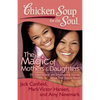 Chicken Soup for the Soul: The Magic of Mothers & Daughters: 101 Inspirational and Entertaining Stories about That Special Bond - Paperback