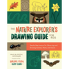 The Nature Explorer's Drawing Guide for Kids: Step-By-Step Lessons for Observing and Drawing Animals, Plants, and Insects - Paperback