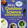 Real Outdoor Science Experiments: 25+ Exciting Steam Activities for Kids - Paperback