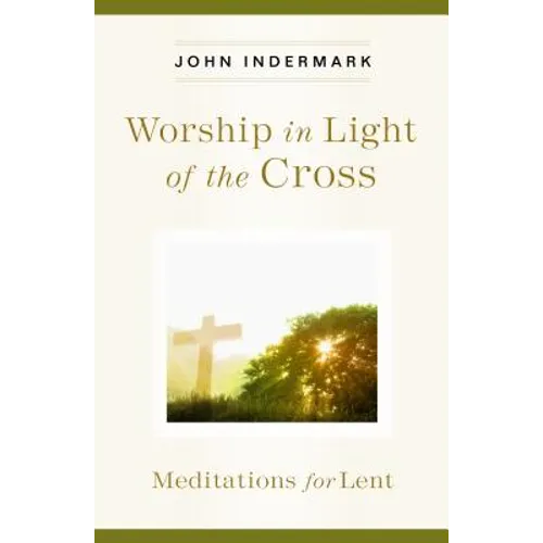 Worship in Light of the Cross: Meditations for Lent - Paperback