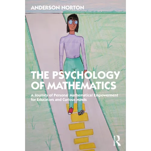 The Psychology of Mathematics: A Journey of Personal Mathematical Empowerment for Educators and Curious Minds - Paperback