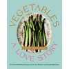 Vegetables: A Love Story: 92 Heartwarming Recipes from the Kitchen of Sweetsugarbean - Hardcover