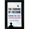 The Cunning of Freedom: Saving the Self in an Age of False Idols - Hardcover