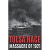 Tulsa Race Massacre of 1921: The History of Black Wall Street, and its Destruction in America's Worst and Most Controversial Racial Riot - Paperback
