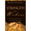 Strength in Weakness: Healing Sexual and Relational Brokenness - Paperback
