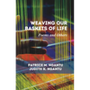 Weaving Our Baskets of Life: Poems and Others - Paperback