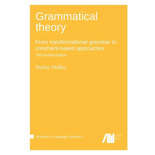 Grammatical theory: From transformational grammar to constraint-based approaches - Paperback
