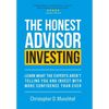 The Honest Advisor: Investing: Learn What the Experts Aren't Telling You and Invest With More Confidence Than Ever - Hardcover