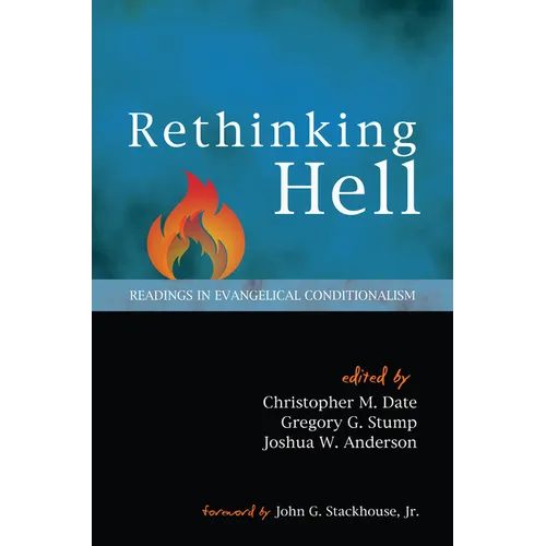 Rethinking Hell: Readings in Evangelical Conditionalism - Hardcover