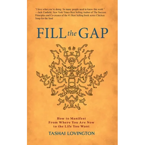 Fill The Gap: How To Manifest From Where You Are Now To The Life You Want - Paperback