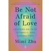 Be Not Afraid of Love: Lessons on Fear, Intimacy, and Connection - Paperback