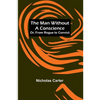 The Man Without a Conscience; Or, From Rogue to Convict - Paperback