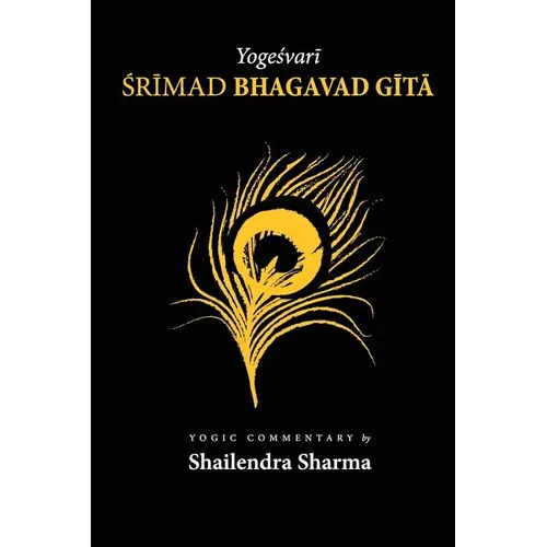 Yogeshvari Shrimad Bhagvad Gita: A Yogic Commentary - Paperback