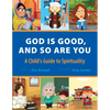 God Is Good and So Are You: A Child's Guide to Spirituality - Paperback