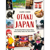 Otaku Japan: The Fascinating World of Japanese Manga, Anime, Gaming, Cosplay, Toys, Idols and More! (Covers Over 450 Locations with More Than 400 Phot - Paperback