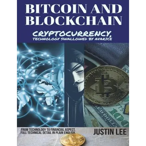 Bitcoin and Blockchain: Cryptocurrency, technology swallowed by avarice - Paperback