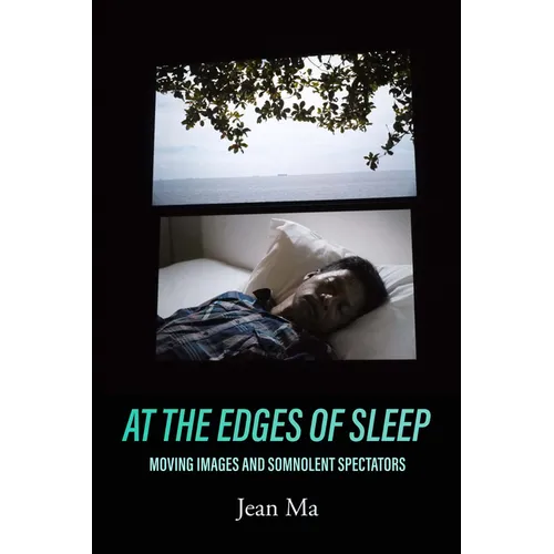 At the Edges of Sleep: Moving Images and Somnolent Spectators - Paperback