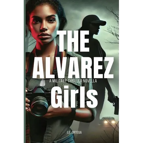The Alvarez Girls: A Military Thriller - Paperback