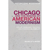 Chicago and the Making of American Modernism: Cather, Hemingway, Faulkner, and Fitzgerald in Conflict - Paperback
