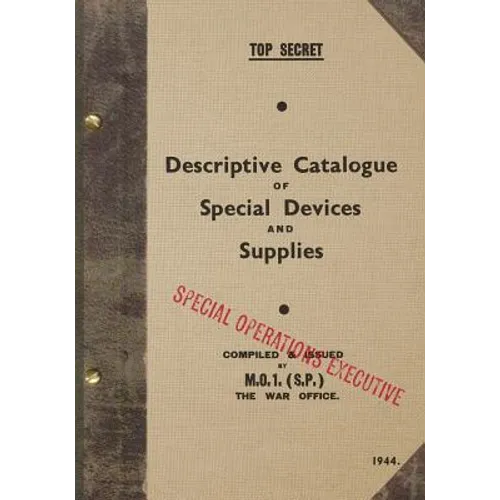 TOP SECRET Descriptive Catalogue of Special Devices and Supplies: 1944 - Paperback